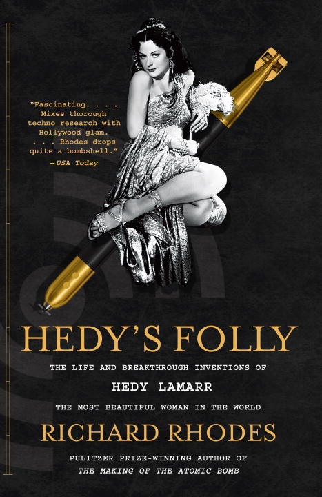 Richard Rhodes/Hedy's Folly@ The Life and Breakthrough Inventions of Hedy Lama